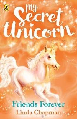 My Secret Unicorn. Friends Forever Chapman Linda