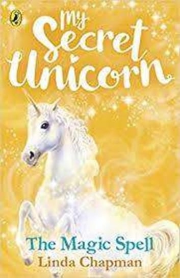 My Secret Unicorn: The Magic Spell Chapman Linda