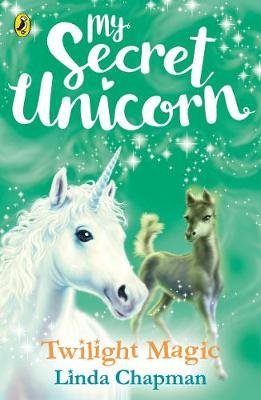 My Secret Unicorn. Twilight Magic Chapman Linda