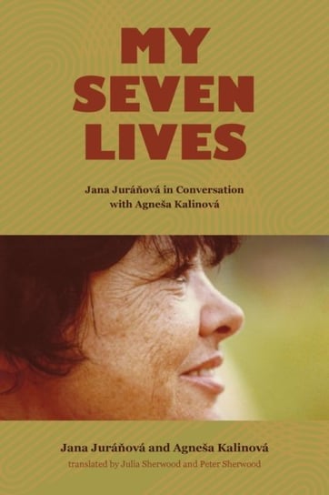 My Seven Lives: Jana Juranova in Conversation with Agnesa Kalinova Jana Juranova, Agnesa Kalinova