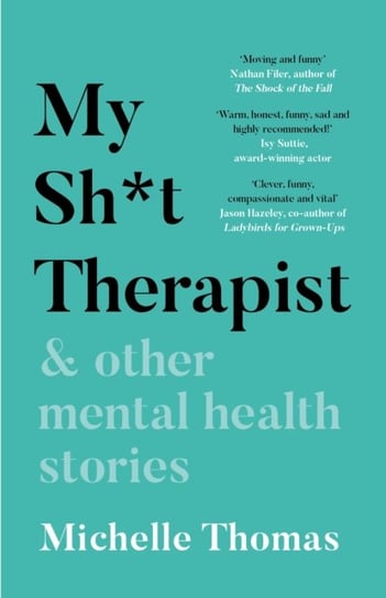 My Sh*t Therapist: & Other Mental Health Stories Michelle Thomas
