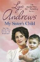 My Sister's Child: A Gripping Saga of Danger, Abandonment and Undying Devotion Andrews Lyn