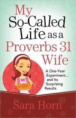 My So-Called Life as a Proverbs 31 Wife Horn Sara