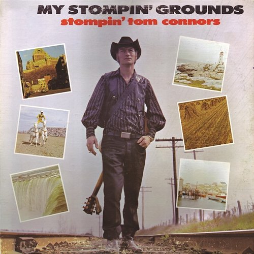 My Stompin' Grounds Stompin' Tom Connors