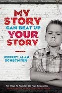 My Story Can Beat Up Your Story Schechter Jeffrey Alan
