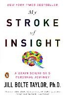 My Stroke of Insight: A Brain Scientist's Personal Journey Taylor Jill Bolte
