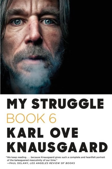 My Struggle. Book 6 Knausgard Karl Ove
