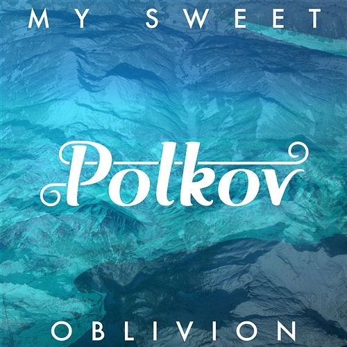 My Sweet Oblivion Polkov
