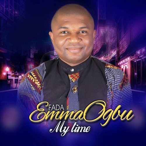 My Time Fada Emma Ogbu