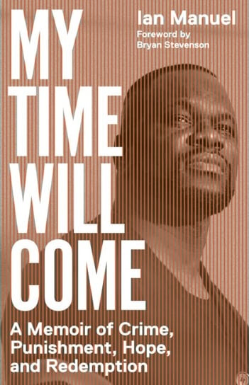 My Time Will Come: A Memoir of Crime, Punishment, Hope, and Redemption Opracowanie zbiorowe
