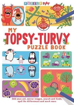 My Topsy-Turvy Puzzle Book: Odd ones out, mirror images, search and finds, spot the differences and much more Max Jackson