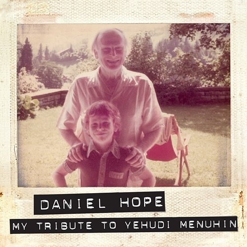 My Tribute To Yehudi Menuhin Daniel Hope