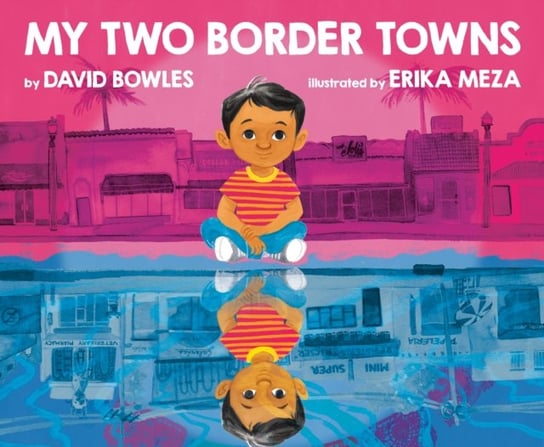 My Two Border Towns David Bowles
