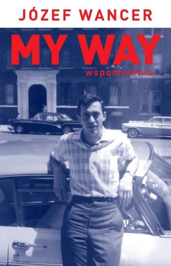 My Way. Wspomnienia Wancer Józef