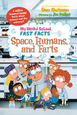 My Weird School Fast Facts: Space, Humans, and Farts Gutman Dan