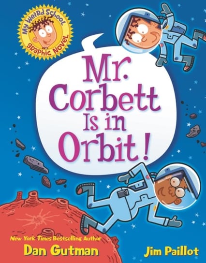 My Weird School Graphic Novel: Mr. Corbett Is in Orbit! Gutman Dan