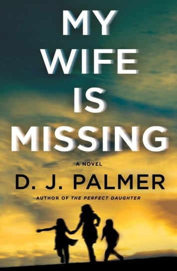 My Wife Is Missing Palmer D.J.