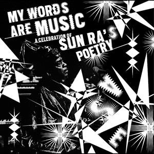 My Words Are Music: a Celebration of Sun Ra's Poetry Various Artists