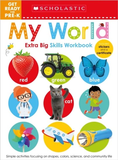 My World Get Ready for Pre-K Workbook. Scholastic Early Learners (Extra Big Skills Workbook) Opracowanie zbiorowe