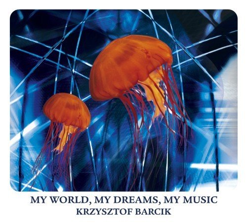 My World, My Dreams, My Music Barcik Krzysztof