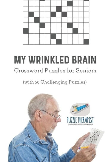 My Wrinkled Brain Crossword Puzzles for Seniors (with 50 Challenging Puzzles) Puzzle Therapist