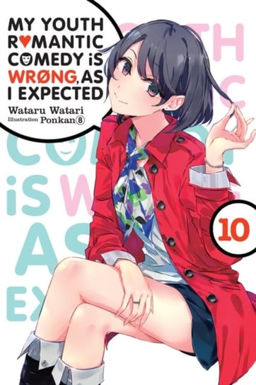 My Youth Romantic Comedy is Wrong, As I Expected. Volume 10 (light novel) Watari Wataru