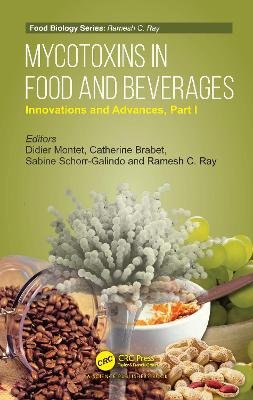 Mycotoxins in Food and Beverages Innovations and Advances Part I: Innovations and Advances Part I Didier Montet