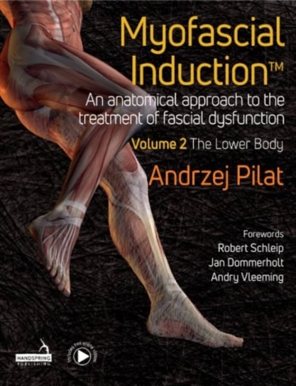 Myofascial Induction (TM) Vol 2: The Lower Body Andrzej Pilat