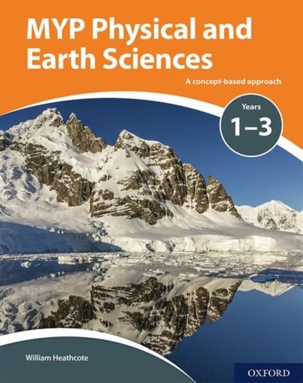 MYP Physical and Earth Sciences: a Concept Based Approach William Heathcote