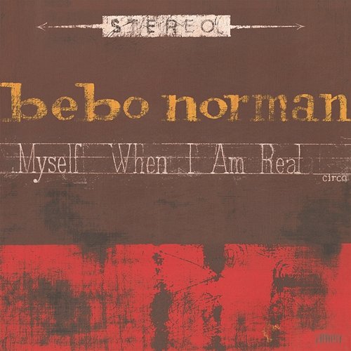 Myself When I Am Real Bebo Norman