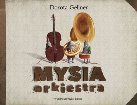 Szły Raz Myszy Dorota Gellner