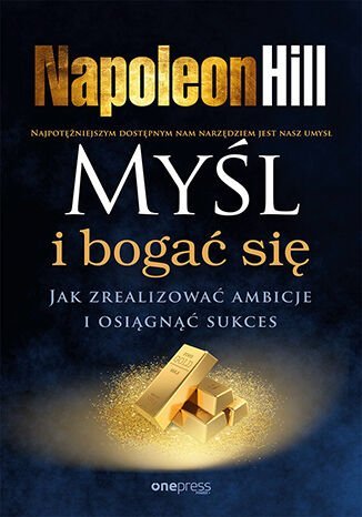 Myśl i bogać się. Jak zrealizować ambicje i osiągnąć sukces - audiobook Hill Napoleon