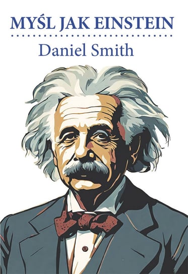 Myśl jak Einstein Smith Daniel