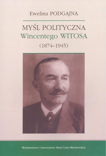 Myśl Polityczna Wincentego Witosa (1874-1945) - Podgajna Ewelina ...