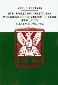 Myśl społeczno-polityczna Polskiego Ruchu Wolnościowego w latach 1945-1955 Trudzik Artur