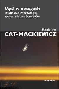 Myśl w obcęgach. Studia nad psychologią społeczeństwa Sowietów Cat-Mackiewicz Stanisław