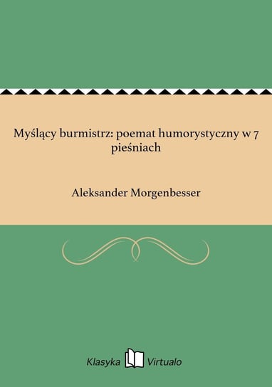 Myślący burmistrz: poemat humorystyczny w 7 pieśniach - ebook epub Morgenbesser Aleksander