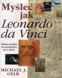 Myśleć jak Leonardo da Vinci Gelb Michael J.