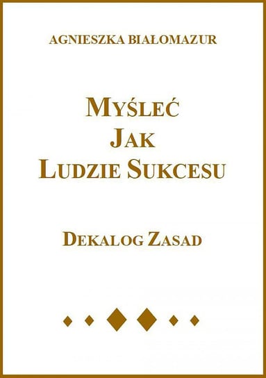 Myśleć jak ludzie sukcesu - ebook mobi Białomazur Agnieszka