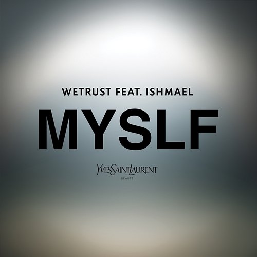 MYSLF WeTrust feat. Ishmael