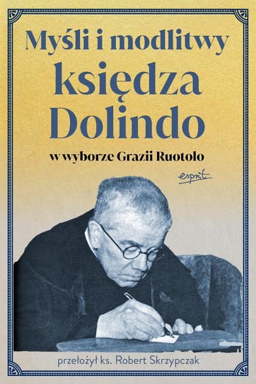 Myśli i modlitwy księdza Dolindo w wyborze Grazii Ruotolo Ruotolo Grazia