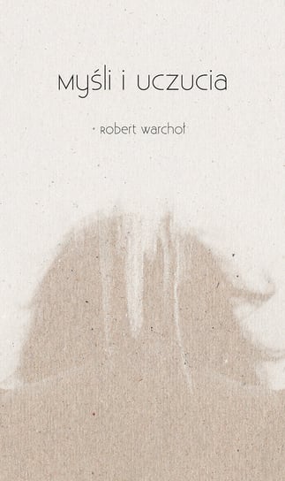 Myśli i uczucia Warchoł Robert