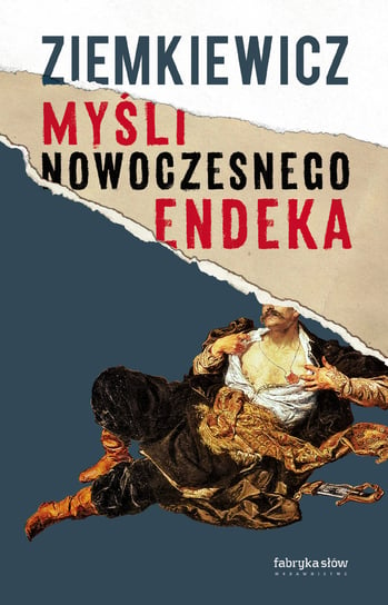 Myśli nowoczesnego endeka Ziemkiewicz Rafał A.