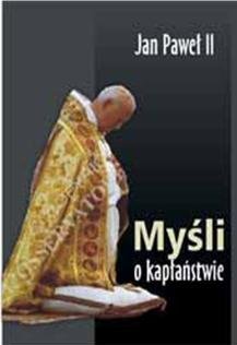 Myśli o kapłaństwie Jan Paweł II
