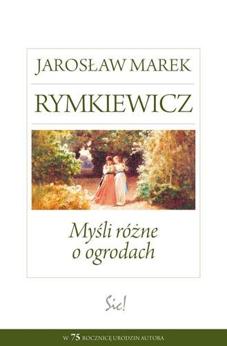 Myśli różne o ogrodach Rymkiewicz Jarosław Marek