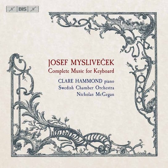 Myslivecek: Complete Music for Keyboard Swedish Chamber Orchestra, Hammond Clare