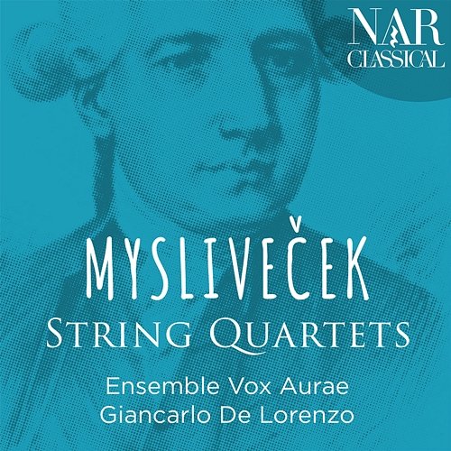 Mysliveček: String Quartets Ensemble Vox Aurae, Giancarlo De Lorenzo