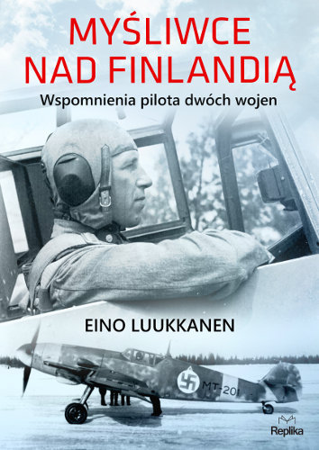 Myśliwce nad Finlandią. Wspomnienia pilota dwóch wojen Luukkanen Eino
