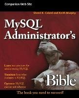 MySQL Administrator's Bible Cabral Sheeri K., Murphy Keith