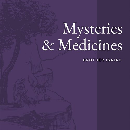 Mysteries & Medicines Brother Isaiah & J.J. Wright